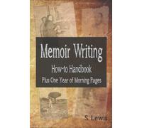 Memoir Writing How-to Handbook: Plus One Year of Morning Pages