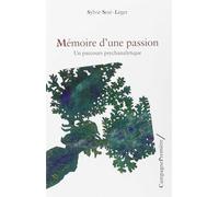 Mémoire d’une passion: Un parcours psychanalytique