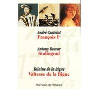 Memoire de L Histoire (Selection du Readers Digest)) : Francois Ier (Andre Castelot), Stalingrad (Antony Beevor), Valtesse de la Bigne (Yolaine de la Bigne) 556 pages