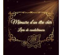 Mémoire d'un être Cher Livre de Condoléances: Carnet pour les Funérailles | Deuil de la Famille et des Proches