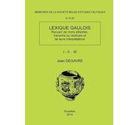 Mémoire n°9, 10, 20 - Lexique gaulois (recueil de mots attestés, transmis ou restitués et de leurs interprétations)