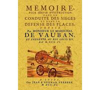 Mémoire pour servir d'instruction dans la conduite des sièges et dans la défense des places