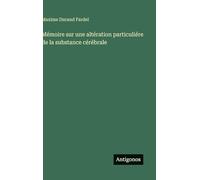 Mémoire sur une altération particuliére de la substance cérébrale