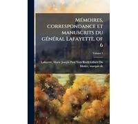 Mémoires, correspondance et manuscrits du général Lafayette. of 6