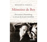 Mémoires de Ben - Procureur à Nuremberg et avocat de la paix mondiale