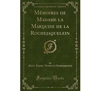 Mémoires de Madame La Marquise de la Rochejaquelein (Classic Reprint)