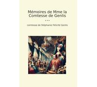 Mémoires de Mme la Comtesse de Genlis (Classic Books)