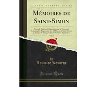 Mémoires de Saint-Simon, Vol. 23: Nouvelle Édition Collationnée Sur Le Manuscrit Autographe, Augmentée Des Additions de Saint-Simon Au Journal de Dangeau Et de Notes Et Appendices (Classic Reprint)