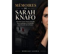 Mémoires de Sarah Knafo: Derrière l'essor d'une nouvelle force politique et la bataille pour l'avenir de la France