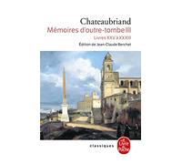 Memoires d'outre-tombe 3: livres XXV à XXXIII (Ldp Classiques)