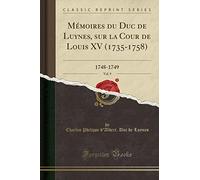 Mémoires Du Duc de Luynes, Sur La Cour de Louis XV (1735-1758), Vol. 9: 1748-1749 (Classic Reprint)
