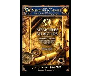 Mémoires du Monde - Voyage au cœur des civilisations vivantes: Une porte d’entrée dans la collection Mémoires du Monde (GATEWAYS Descriptifs Collections)