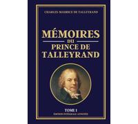 MÉMOIRES DU PRINCE DE TALLEYRAND - Tome 1: Édition intégrale annotée
