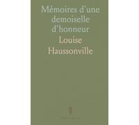 Mémoires d'une demoiselle d'honneur: Regards intimes sur la cour, l'exil et le destin d'une aristocrate française