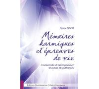 Mémoires karmiques et épreuves de vie - Comprendre et déprogrammer les peurs et souffrances