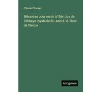 Mémoires pour servir à l'histoire de l'abbaye royale de St.-André-le-Haut de Vienne