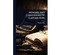 Memoirs And Confessions Of Captain Ashe