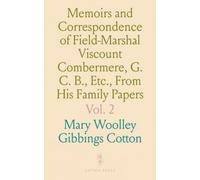Memoirs and Correspondence of Field-Marshal Viscount Combermere, G. C. B., Etc., From His Family Papers