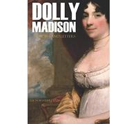 Memoirs and Letters of Dolly Madison (Annotated)