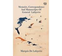 Memoirs, Correspondence And Manuscripts Of General Lafayette