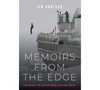 Memoirs From the Edge: Exploring the Line Between Life and Death