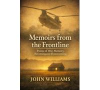 Memoirs from the frontline: Poems of War, Memory, Becoming and Homecoming