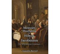 Memoirs Illustrating the History of Jacobinism - Part 1: The Antichristian Conspiracy