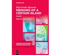 Memoirs of a Certain Island Adjacent to the Kingdom of Utopia: 2 (Women Philosophers Heritage Collection, 2/1)