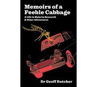 Memoirs of a Feeble Cabbage: Memoirs of a life in malaria research and other adventures
