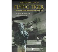 Memoirs Of A Flying Tiger: The Story Of A Wwii Veteran And Sia Pioneer Pilot
