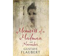 Memoirs of a Madman and November: Gustave Flaubert (Alma Classics)