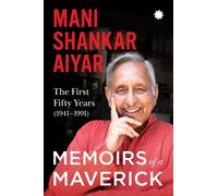 Memoirs of A Maverick : The First Fifty Years (1941-1991)