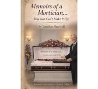 Memoirs of a Mortician: You Just Can't Make it Up!