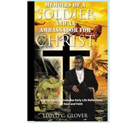 Memoirs of a Soldier and an Ambassador for Christ: Original Edition - Includes Early Life Reflections on Race and Faith