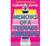 Memoirs of a Teenage Amnesiac: From the author of no. 1 bestseller Tomorrow, and Tomorrow, and Tomorrow