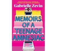 Memoirs of a Teenage Amnesiac : From the author of no. 1 bestseller Tomorrow, and Tomorrow, and Tomorrow
