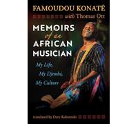 Memoirs of an African Musician: My Life, My Djembé, My Culture