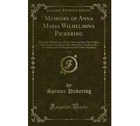 Memoirs of Anna Maria Wilhelmina Pickering, Vol. 1: Together with Extracts from the Journals of Her Father, John Spencer Stanhope, Describing His ... Imprisonment Under Napoleon (Classic Reprint)