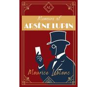 Memoirs of Arsène Lupin: Classic French Crime, Mystery & Thriller Adventures of a Gentleman Thief by Maurice Leblanc - English Translation