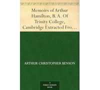 Memoirs of Arthur Hamilton, B.A. of Trinity College, Cambridge