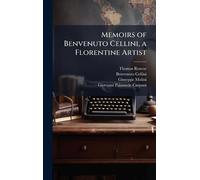 Memoirs of Benvenuto Cellini, a Florentine Artist