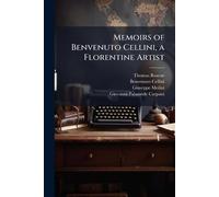Memoirs of Benvenuto Cellini, a Florentine Artist