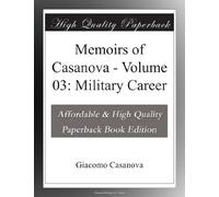 Memoirs of Casanova - Volume 03: Military Career