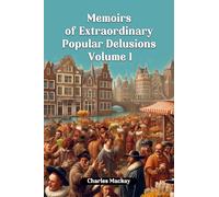 Memoirs of Extraordinary Popular Delusions Volume 1 (Edition2024)