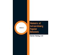 Memoirs of Extraordinary Popular Delusions: (Volume 3)