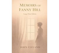 MEMOIRS OF FANNY HILL: Large Print Edition