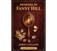 MEMOIRS OF FANNY HILL: Large Print Edition