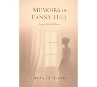 MEMOIRS OF FANNY HILL: Large Print Edition