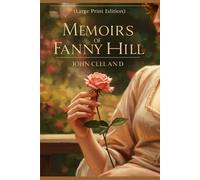 MEMOIRS OF FANNY HILL: (Large Print Edition)