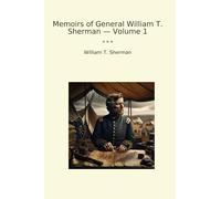 Memoirs of General William T. Sherman - Volume 1 (Classic Books)